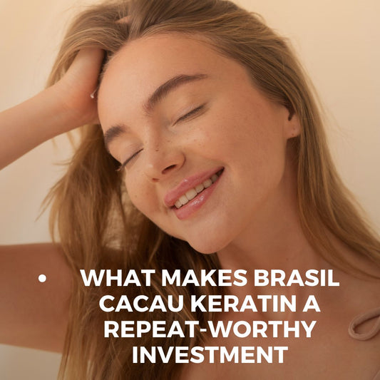 What Makes Brasil Cacau Keratin a Repeat-Worthy Investment